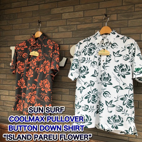 デルソル熊本 / DELSOL kumamoto:SUN SURF COOLMAX PULLOVER BD SHIRT “ISLAND PAREU  FLOWER”